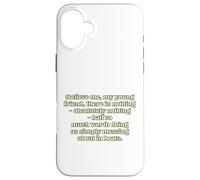Believe me, my young friend, there is nothing - absolutel... Case for iPhone 16 Plus