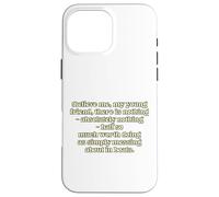 Believe me, my young friend, there is nothing - absolutel... Case for iPhone 16 Pro Max