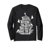 Believe Nothing You Hear and Half of What You See Long Sleeve T-Shirt