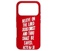 Believe On The Lord Jesus Christ Thou Shalt Be Saved Acts 16 Case for iPhone 17 Pro