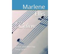 Believe: Praise and Worship Song Lyrics
