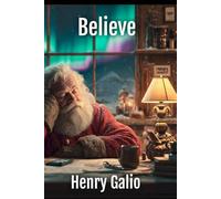 Believe: Sometimes showing up is the real Christmas magic: 1 (The Christmas Chronicles)