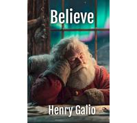Believe: Sometimes showing up is the real Christmas magic (The Christmas Chronicles)