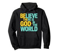 Believe There Is God In The World, Be The God Faithful Life Pullover Hoodie