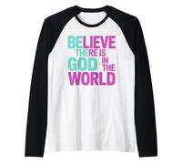 Believe There is God in The World, Be The God Faithful Life Raglan Baseball Tee