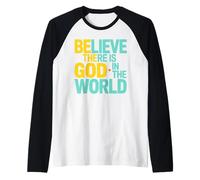Believe There is God in The World, Be The God Faithful Life Raglan Baseball Tee