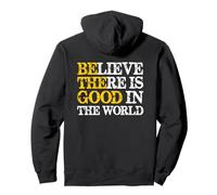 Believe There Is Good In The World | Be The Good Positive Pullover Hoodie