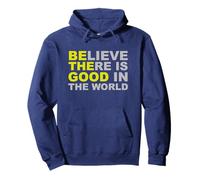 Believe There Is Good In The World - Be The Good Pullover Hoodie