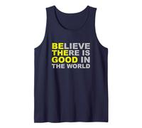 Believe There Is Good In The World - Be The Good Tank Top
