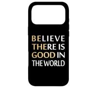 Believe There Is Good in world Case for iPhone 17 Pro Max