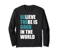 Believe There is Good Positive Message Long Sleeve T-Shirt