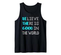Believe There is Still Good in The World Tank Top