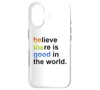 Believe There's Good in the World Sign,Be Good in the World Case for iPhone 17