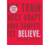 Believe Training Journal (10th Anniversary Revised Edition)