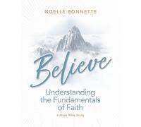 Believe: Understanding the Fundamentals of Faith