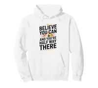 Believe You Can And You Are Halfway There, Positive Mindset Pullover Hoodie