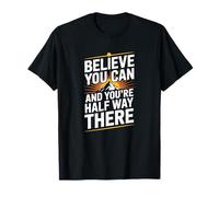 Believe You Can and You are Halfway There, Positive Mindset T-Shirt