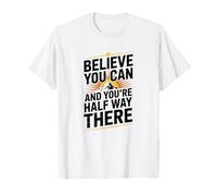 Believe You Can and You are Halfway There, Positive Mindset T-Shirt