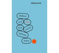 Believe You Can: And You’re Halfway There - A Ruled Notebook for Ideas, Goals, and Big Dreams