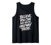 Believe You Can and You’re Halfway There - Motivation Quote Tank Top