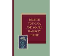 Believe you can, and you're halfway there