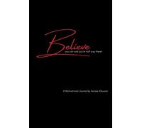 Believe you can and you're halfway there: A motivational Journal