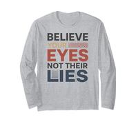 Believe Your Eyes Not Their Lies Avtivism Human Right Long Sleeve T-Shirt