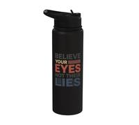 Believe Your Eyes Not Their Lies Avtivism Human Right Stainless Steel Insulated Water Bottle