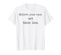 Believe Your Eyes Not Their Lies Awakening T-Shirt