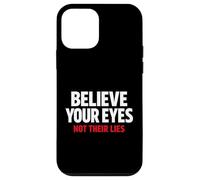 Believe Your Eyes Not Their Lies Conspiracy Awareness Truth Case for iPhone 12 mini