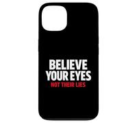 Believe Your Eyes Not Their Lies Conspiracy Awareness Truth Case for iPhone 13