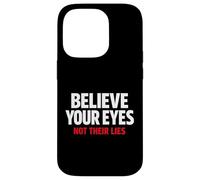 Believe Your Eyes Not Their Lies Conspiracy Awareness Truth Case for iPhone 14 Pro