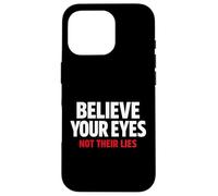 Believe Your Eyes Not Their Lies Conspiracy Awareness Truth Case for iPhone 16 Pro