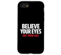 Believe Your Eyes Not Their Lies Conspiracy Awareness Truth Case for iPhone SE (2020) / 7/8