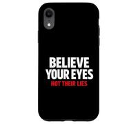 Believe Your Eyes Not Their Lies Conspiracy Awareness Truth Case for iPhone XR