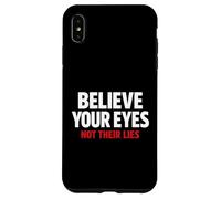 Believe Your Eyes Not Their Lies Conspiracy Awareness Truth Case for iPhone XS Max
