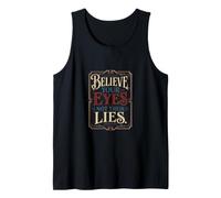Believe Your Eyes Not Their Lies Critical Thinking Design Tank Top