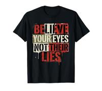 Believe Your Eyes Not Their Lies Human Right Pro Immigration T-Shirt