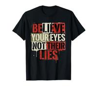 Believe Your Eyes Not Their Lies Human Right Pro Immigration Value Graphic T-Shirt