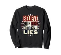 Believe Your Eyes Not Their Lies Human Rights Democracy Sweatshirt