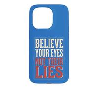 Believe Your Eyes Not Their Lies Liberty Message Case for iPhone 15 Pro