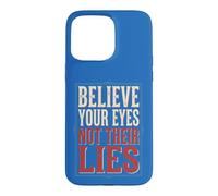 Believe Your Eyes Not Their Lies Liberty Message Case for iPhone 15 Pro Max