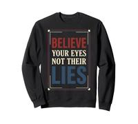 Believe Your Eyes Not Their Lies Truth Seeker Human Rights Sweatshirt