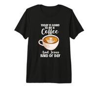 Believer Today is Going to Be A Coffee and Jesus Kind of Day Premium T-Shirt