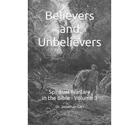 Believers and Unbelievers: Spiritual Warfare in the Bible - Volume 3