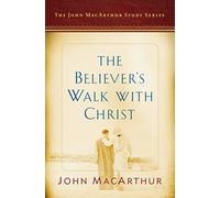 Believer'S Walk With Christ, The (John MacArthur Study Series 2017)