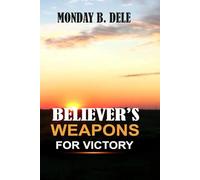 BELIEVER'S WEAPONS FOR VICTORY
