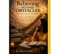 Believing Beyond Obstacles: Old Testament Bible Study Adult Leader Study Guide