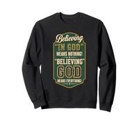 Believing God Means Everything Bold Fun Christian Faith Sweatshirt