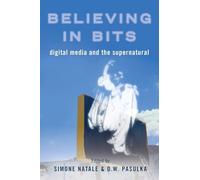 Believing in Bits: Digital Media and the Supernatural – Oxford University Press